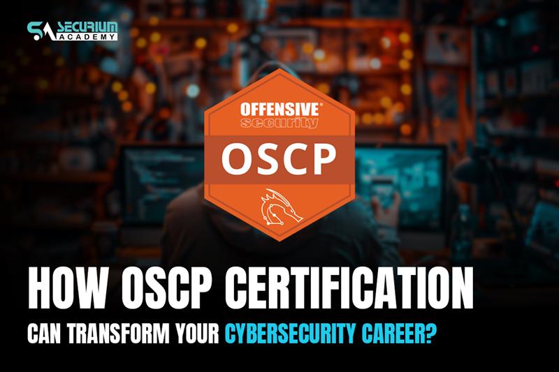 How OSCP Certification Can Transform Your Cybersecurity Career?